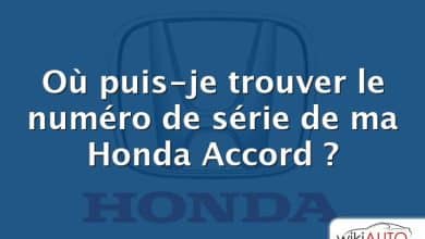 Où puis-je trouver le numéro de série de ma Honda Accord ?